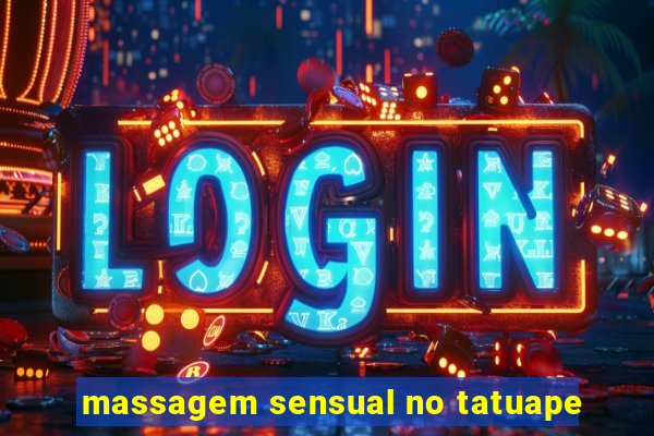 massagem sensual no tatuape